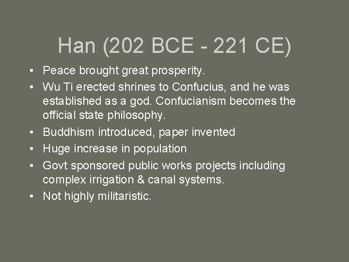 Han (202 BCE - 221 CE) • Peace brought great prosperity. • Wu Ti