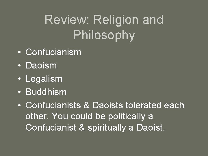 Review: Religion and Philosophy • • • Confucianism Daoism Legalism Buddhism Confucianists & Daoists