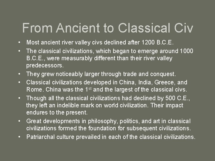 From Ancient to Classical Civ • Most ancient river valley civs declined after 1200