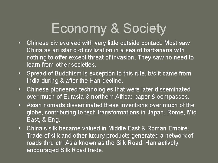 Economy & Society • Chinese civ evolved with very little outside contact. Most saw