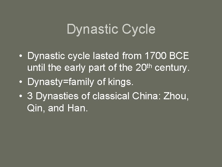 Dynastic Cycle • Dynastic cycle lasted from 1700 BCE until the early part of