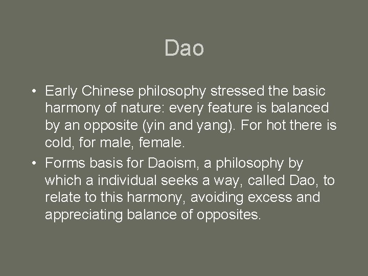 Dao • Early Chinese philosophy stressed the basic harmony of nature: every feature is