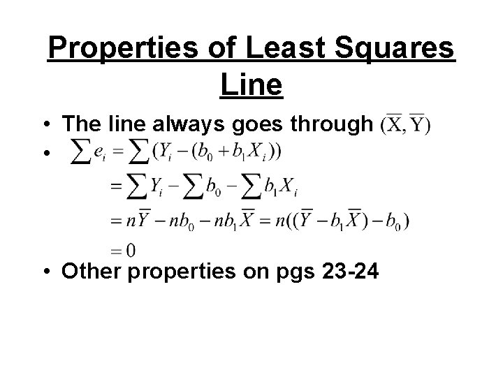 Properties of Least Squares Line • The line always goes through • • Other