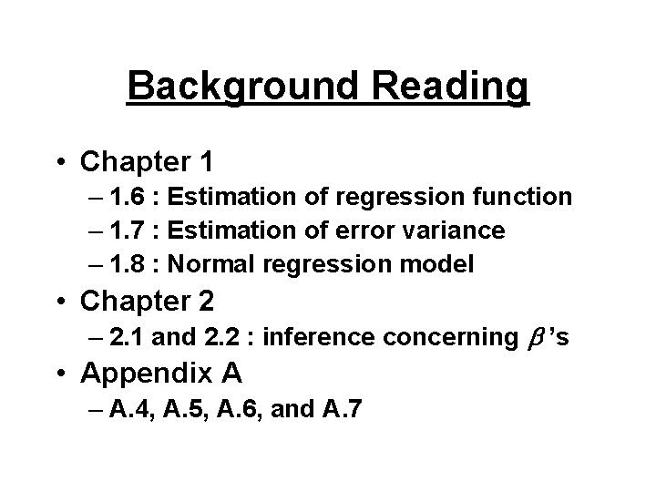 Background Reading • Chapter 1 – 1. 6 : Estimation of regression function –