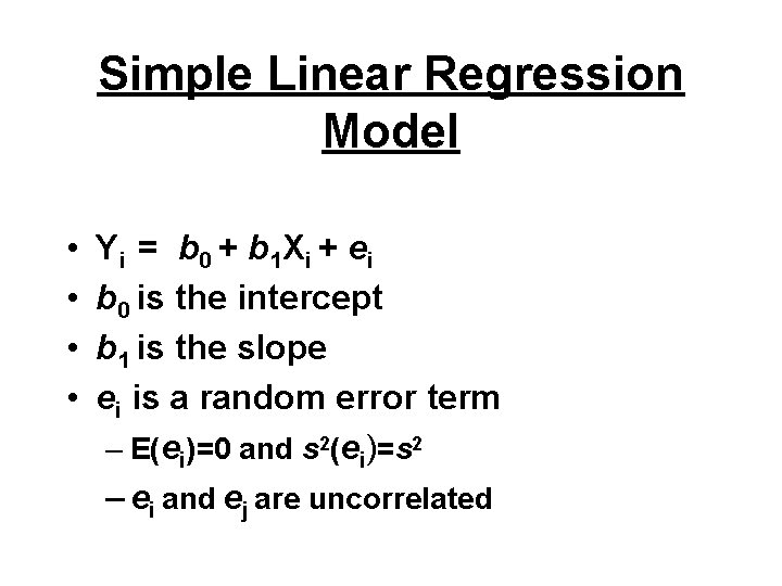 Simple Linear Regression Model • • Y i = b 0 + b 1