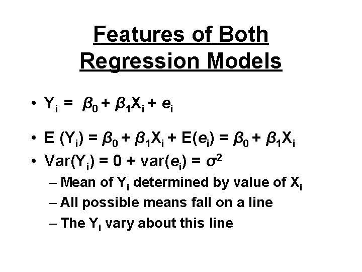 Features of Both Regression Models • Y i = β 0 + β 1