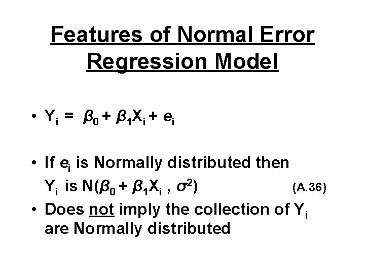 Features of Normal Error Regression Model • Y i = β 0 + β