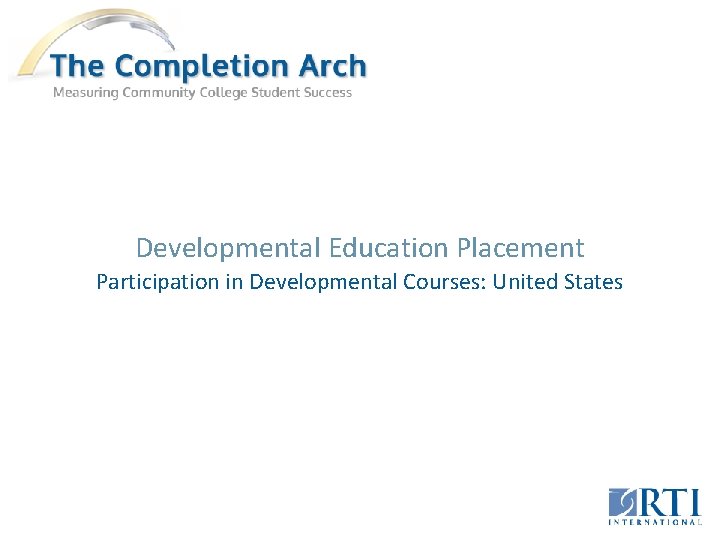 Developmental Education Placement Participation in Developmental Courses: United States 