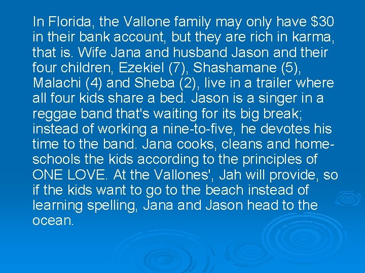 In Florida, the Vallone family may only have $30 in their bank account, but In Florida, the Vallone family may only have $30 in their bank account, but