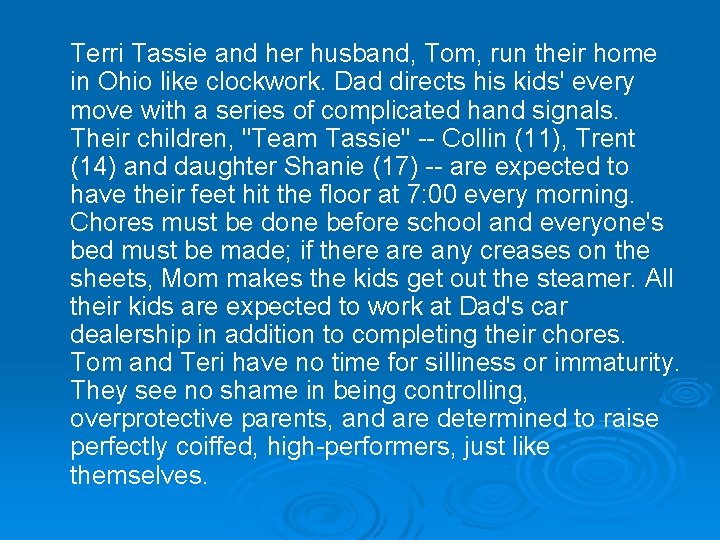 Terri Tassie and her husband, Tom, run their home in Ohio like clockwork. Dad Terri Tassie and her husband, Tom, run their home in Ohio like clockwork. Dad