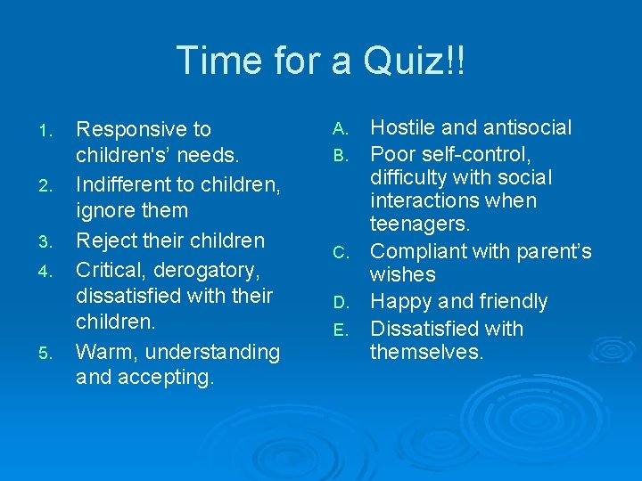 Time for a Quiz!! 1. 2. 3. 4. 5. Responsive to children's’ needs. Indifferent Time for a Quiz!! 1. 2. 3. 4. 5. Responsive to children's’ needs. Indifferent