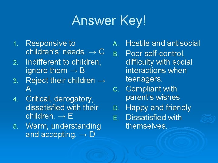 Answer Key! 1. 2. 3. 4. 5. Responsive to children's’ needs. → C Indifferent Answer Key! 1. 2. 3. 4. 5. Responsive to children's’ needs. → C Indifferent