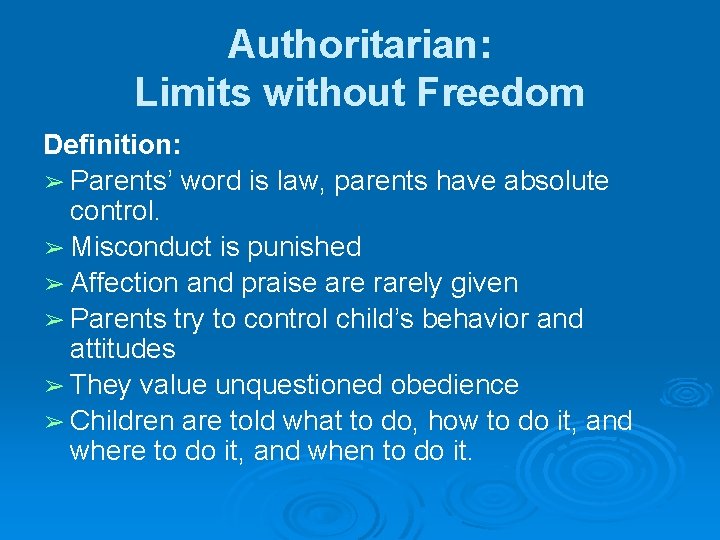 Authoritarian: Limits without Freedom Definition: ➢ Parents’ word is law, parents have absolute control. Authoritarian: Limits without Freedom Definition: ➢ Parents’ word is law, parents have absolute control.