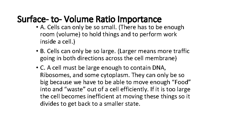 Surface- to- Volume Ratio Importance • A. Cells can only be so small. (There