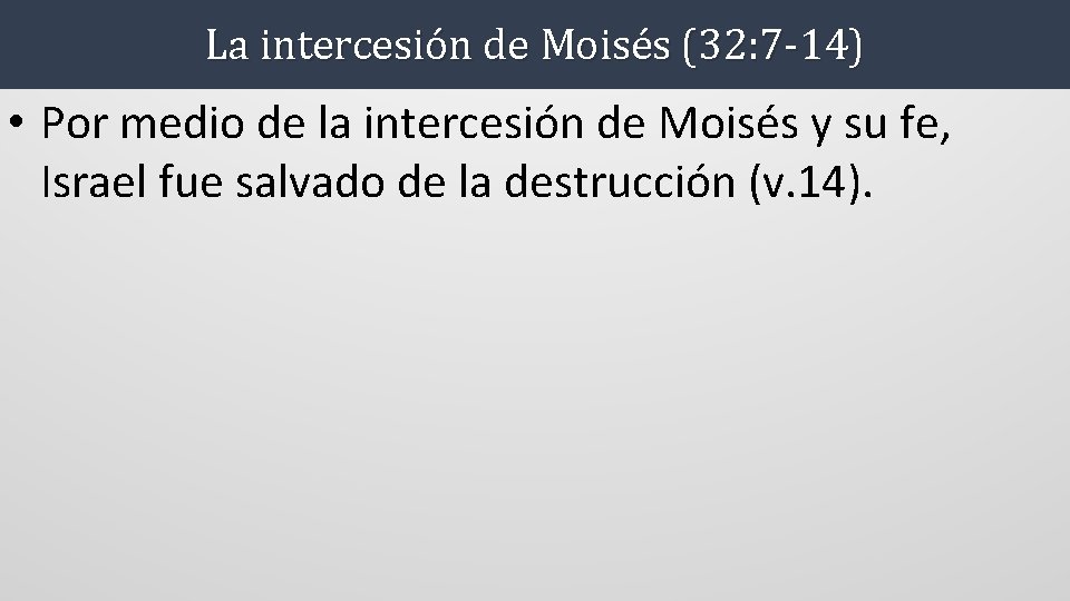 La intercesión de Moisés (32: 7 -14) • Por medio de la intercesión de