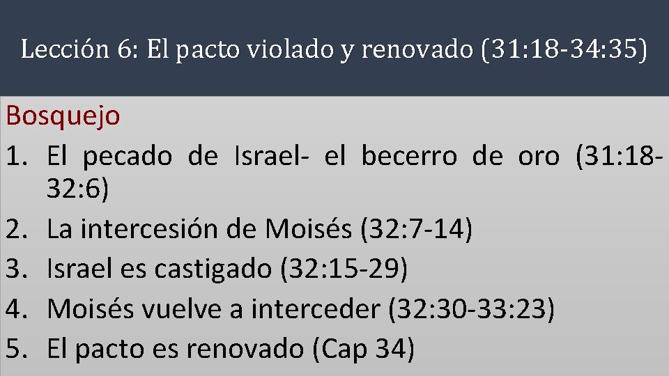Lección 6: El pacto violado y renovado (31: 18 -34: 35) Bosquejo 1. El