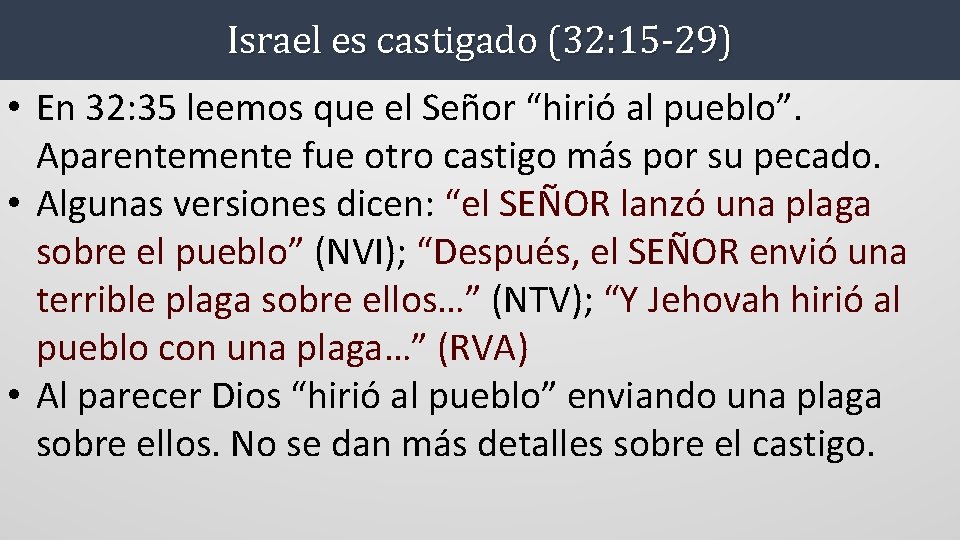 Israel es castigado (32: 15 -29) • En 32: 35 leemos que el Señor