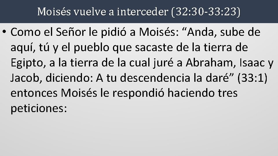 Moisés vuelve a interceder (32: 30 -33: 23) • Como el Señor le pidió