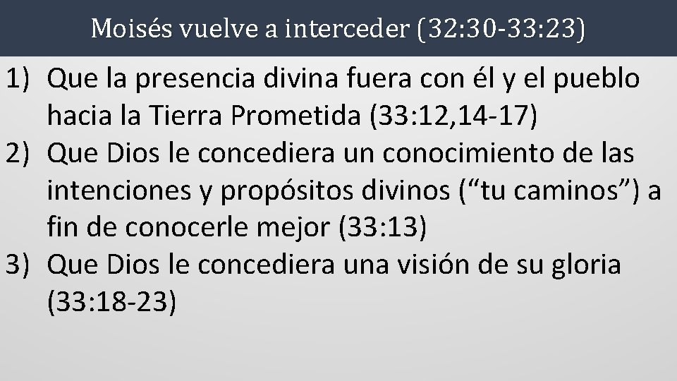 Moisés vuelve a interceder (32: 30 -33: 23) 1) Que la presencia divina fuera