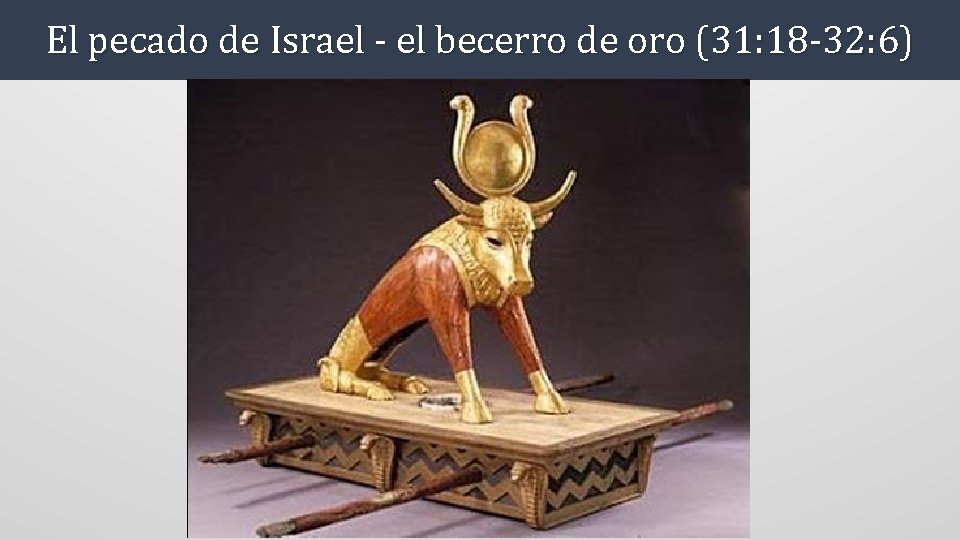 El pecado de Israel - el becerro de oro (31: 18 -32: 6) 