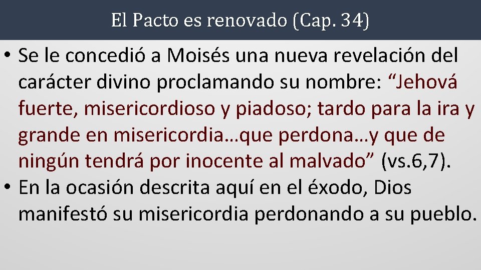 El Pacto es renovado (Cap. 34) • Se le concedió a Moisés una nueva