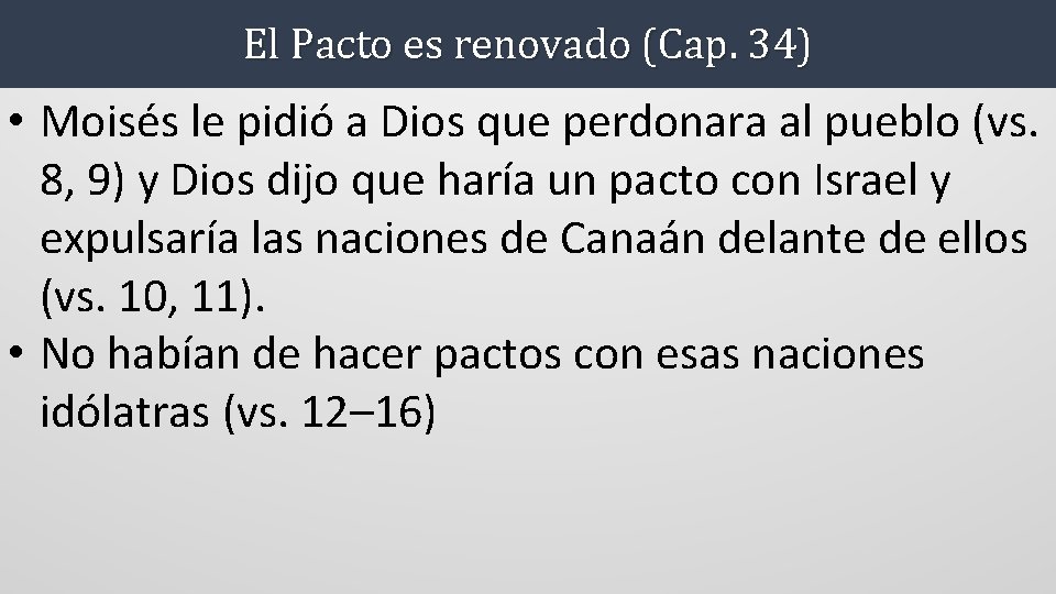 El Pacto es renovado (Cap. 34) • Moisés le pidió a Dios que perdonara