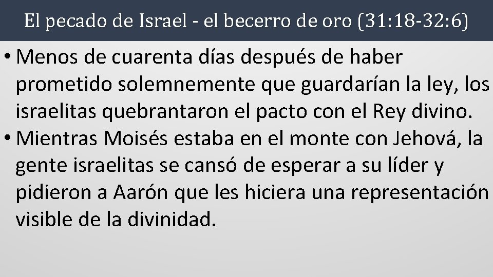 El pecado de Israel - el becerro de oro (31: 18 -32: 6) •