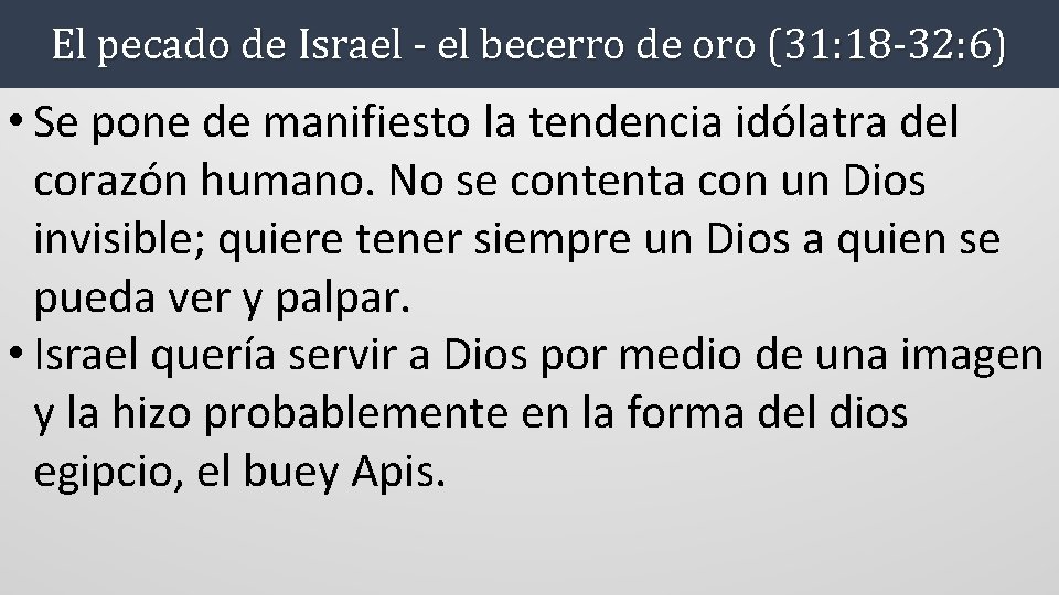 El pecado de Israel - el becerro de oro (31: 18 -32: 6) •