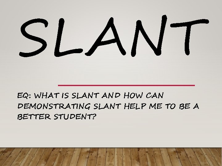 SLANT EQ: WHAT IS SLANT AND HOW CAN DEMONSTRATING SLANT HELP ME TO BE