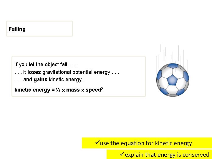 Falling If you let the object fall. . . it loses gravitational potential energy.