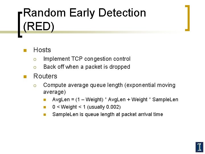 Random Early Detection (RED) n Hosts ¡ ¡ n Implement TCP congestion control Back