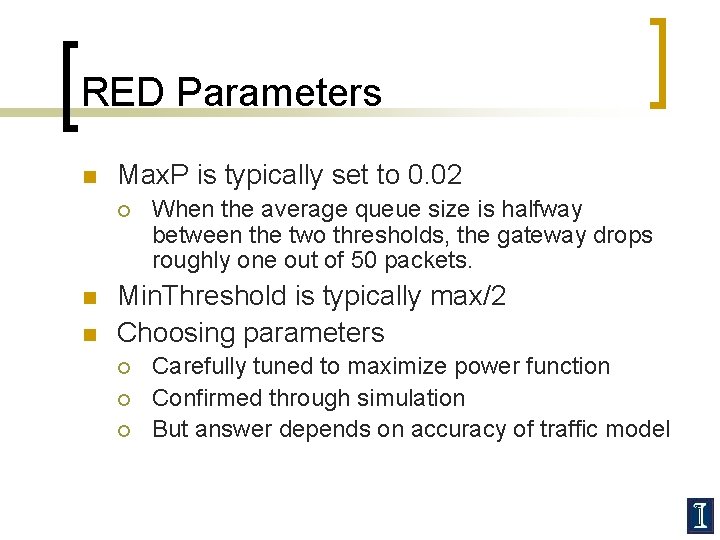 RED Parameters n Max. P is typically set to 0. 02 ¡ n n