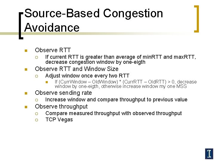 Source-Based Congestion Avoidance n Observe RTT ¡ n If current RTT is greater than