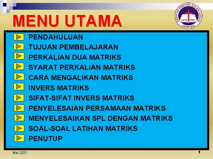 MENU UTAMA PENDAHULUAN TUJUAN PEMBELAJARAN PERKALIAN DUA MATRIKS SYARAT PERKALIAN MATRIKS CARA MENGALIKAN MATRIKS