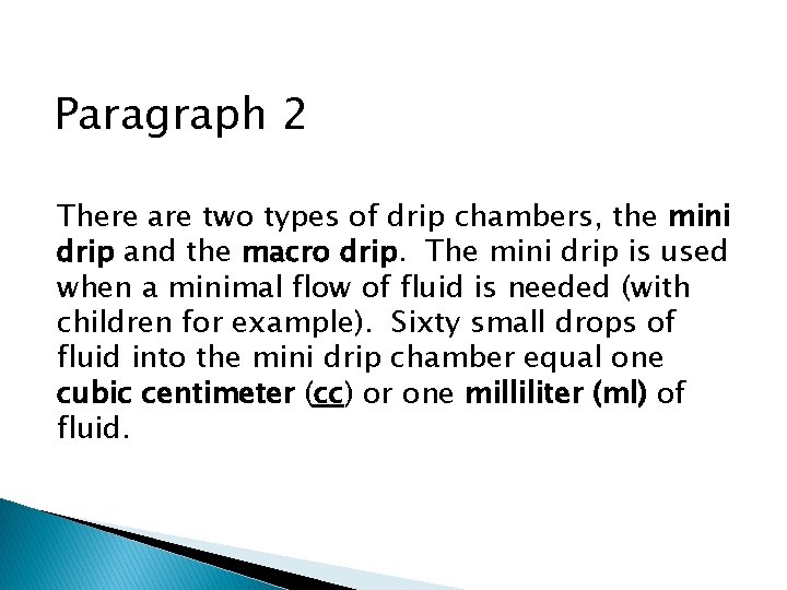 Paragraph 2 There are two types of drip chambers, the mini drip and the