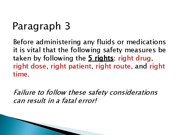 Paragraph 3 Before administering any fluids or medications it is vital that the following