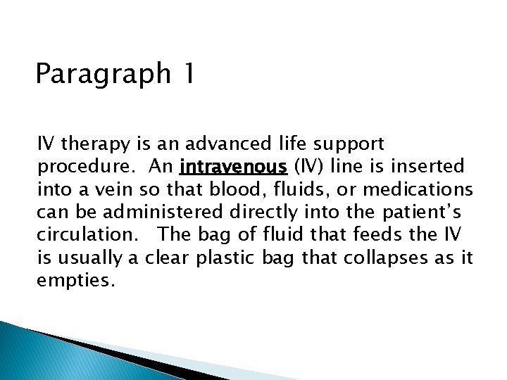 Paragraph 1 IV therapy is an advanced life support procedure. An intravenous (IV) line