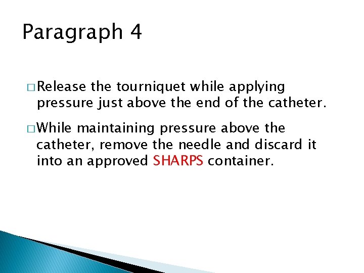 Paragraph 4 � Release the tourniquet while applying pressure just above the end of