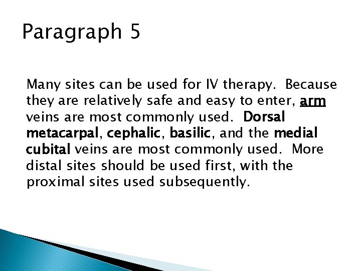 Paragraph 5 Many sites can be used for IV therapy. Because they are relatively