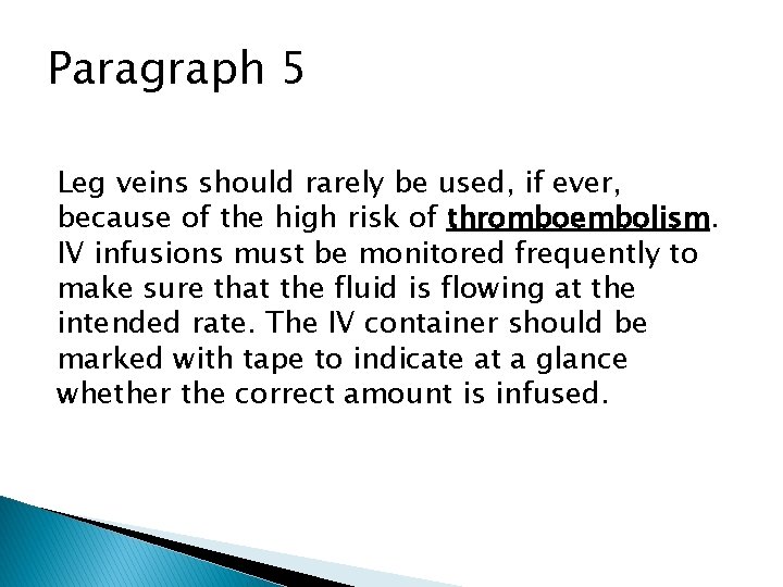 Paragraph 5 Leg veins should rarely be used, if ever, because of the high