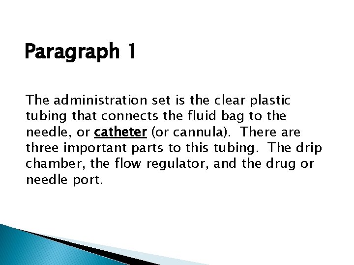 Paragraph 1 The administration set is the clear plastic tubing that connects the fluid