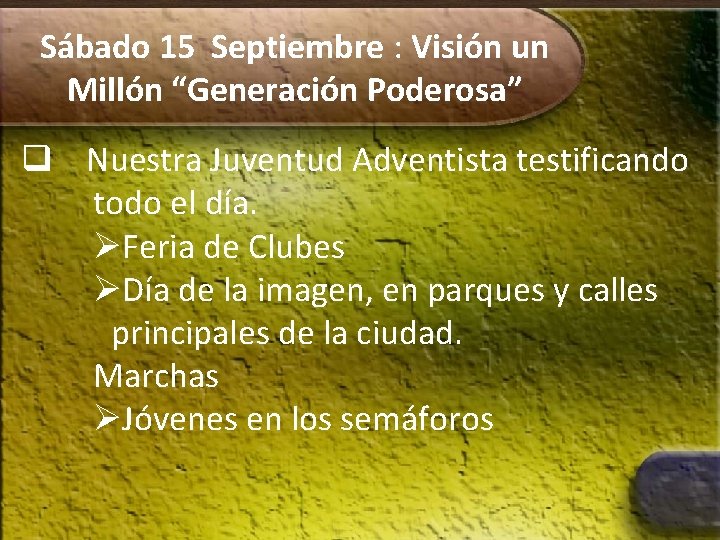 Sábado 15 Septiembre : Visión un Millón “Generación Poderosa” q Nuestra Juventud Adventista testificando