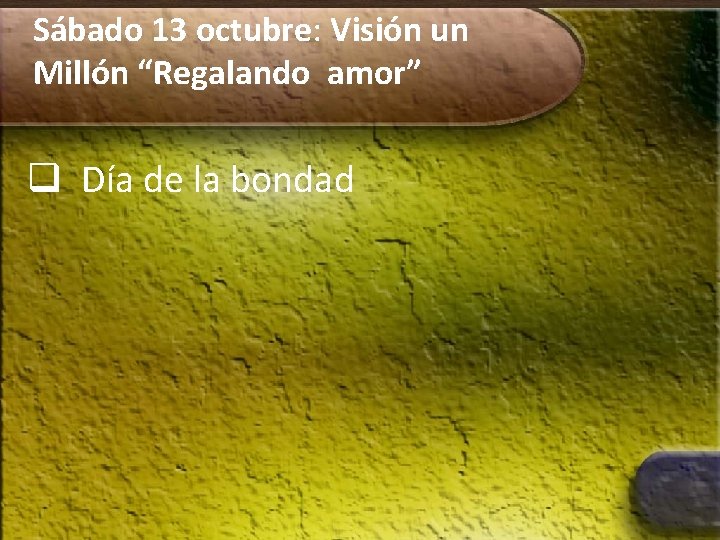 Sábado 13 octubre: Visión un Millón “Regalando amor” q Día de la bondad 