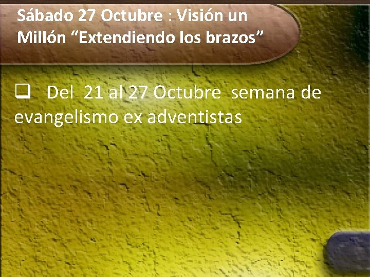 Sábado 27 Octubre : Visión un Millón “Extendiendo los brazos” q Del 21 al