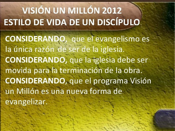 VISIÓN UN MILLÓN 2012 ESTILO DE VIDA DE UN DISCÍPULO CONSIDERANDO, que el evangelismo