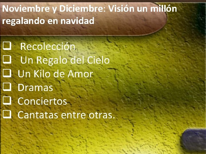 Noviembre y Diciembre: Visión un millón regalando en navidad q q q Recolección Un