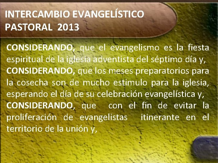 INTERCAMBIO EVANGELÍSTICO PASTORAL 2013 CONSIDERANDO, que el evangelismo es la fiesta espiritual de la