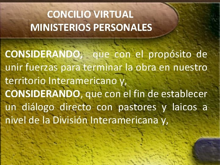 CONCILIO VIRTUAL MINISTERIOS PERSONALES CONSIDERANDO, que con el propósito de unir fuerzas para terminar