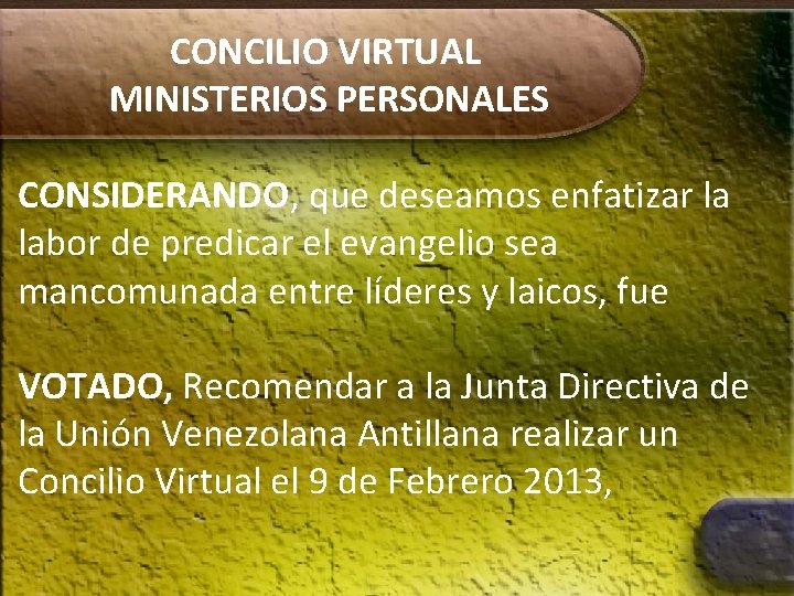 CONCILIO VIRTUAL MINISTERIOS PERSONALES CONSIDERANDO, que deseamos enfatizar la labor de predicar el evangelio