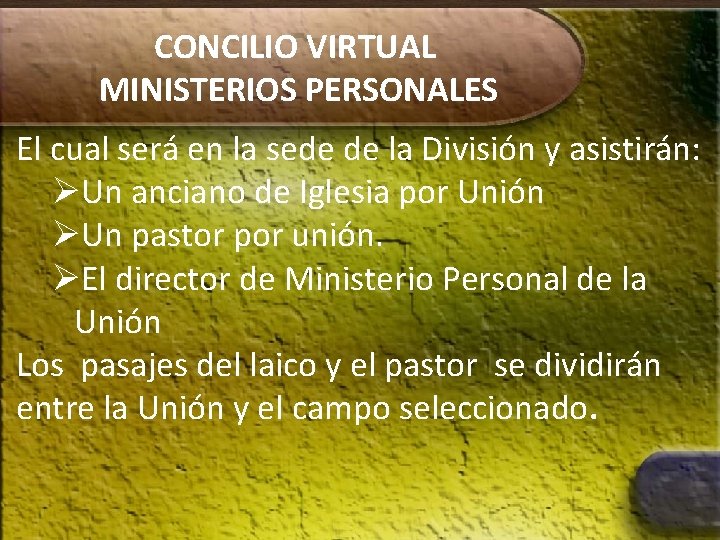 CONCILIO VIRTUAL MINISTERIOS PERSONALES El cual será en la sede de la División y